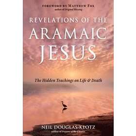 Neil Douglas-Klotz: Revelations of the Aramaic Jesus