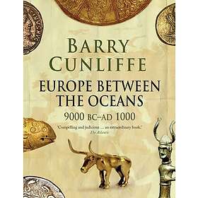Barry Cunliffe: Europe Between the Oceans