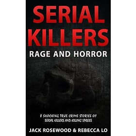 Rebecca Lo, Jack Rosewood: Serial Killers Rage and Horror: 8 Shocking True Crime