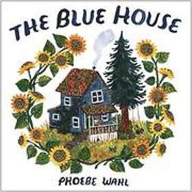 Phoebe Wahl: Blue House