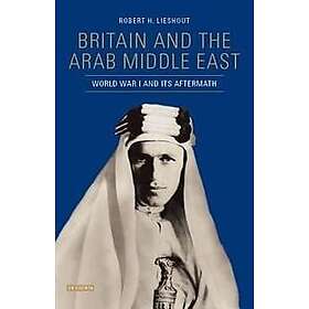 Robert H Lieshout: Britain and the Arab Middle East
