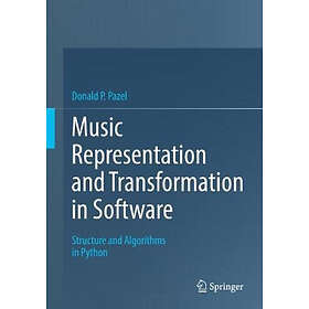 Donald P Pazel: Music Representation and Transformation in Software