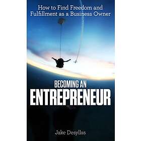 Jake Desyllas: Becoming an Entrepreneur: How to Find Freedom and Fulfillment as 