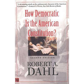 Robert A Dahl: How Democratic Is the American Constitution?