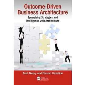 Amit Tiwary, Bhuvan Unhelkar: Outcome-Driven Business Architecture