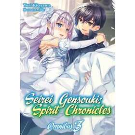 Yuri Kitayama: Seirei Gensouki: Spirit Chronicles: Omnibus 3