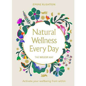 Emine Rushton: Natural Wellness Every Day