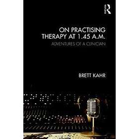 Brett Kahr: On Practising Therapy at 1,45 A.M.