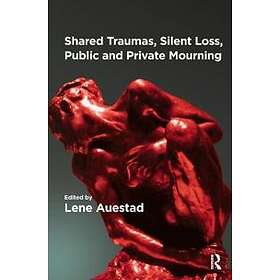 Lene Auestad: Shared Traumas, Silent Loss, Public and Private Mourning