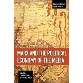 Christian Fuchs, Vincent Mosco: Marx And The Political Economy Of Media