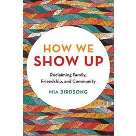 Mia Birdsong: How We Show Up
