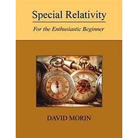 David J Morin: Special Relativity: For the Enthusiastic Beginner