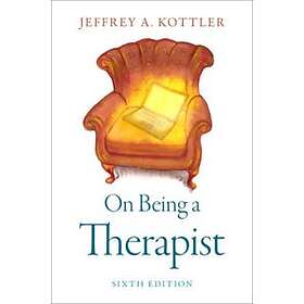 Jeffrey A Kottler: On Being a Therapist
