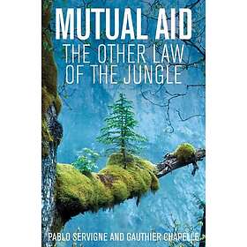 P Servigne: Mutual Aid: The Other Law of the Jungle