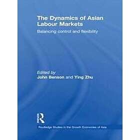 John Benson, Ying Zhu: The Dynamics of Asian Labour Markets