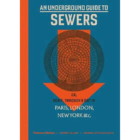 Stephen Halliday: An Underground Guide to Sewers