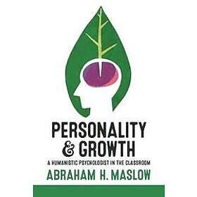 Abraham H Maslow: Personality and Growth