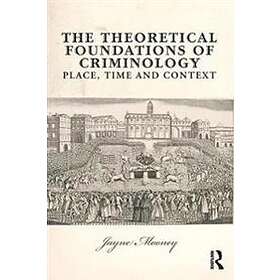 Jayne Mooney: The Theoretical Foundations of Criminology