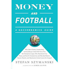 Stefan Szymanski: Money and Football: A Soccernomics Guide (INTL ed)
