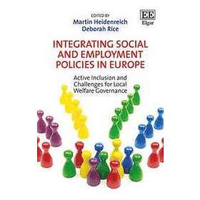 Martin Heidenreich, Deborah Rice: Integrating Social and Employment Policies in Europe