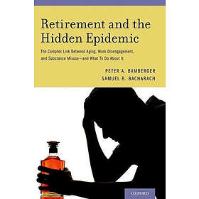 Peter A Bamberger: Retirement and the Hidden Epidemic