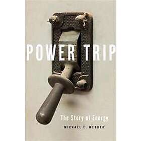 Michael E Webber: Power Trip