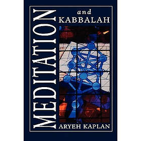Aryeh Kaplan: Meditation and Kabbalah