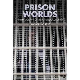 D Fassin: Prison Worlds An Ethnography of the Carceral Condition