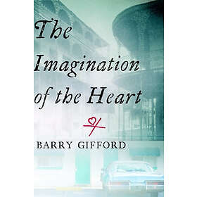 Barry Gifford: The Imagination Of Heart