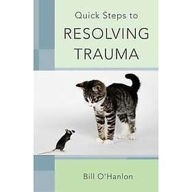 Bill O'Hanlon: Quick Steps to Resolving Trauma