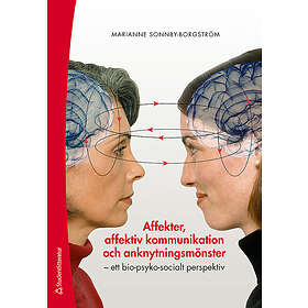 Marianne Sonnby-Borgström: Affekter, affektiv kommunikation och anknytningsmönster ett bio-psyko-socialt perspektiv