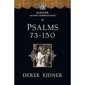 Derek Kidner: Psalms 73-150