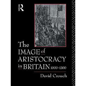 David Crouch: The Image of Aristocracy