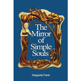 Marguerite Porete: The Mirror of Simple Souls