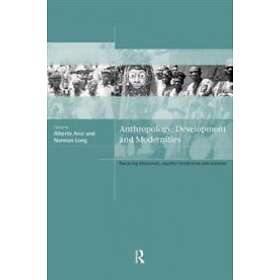 Alberto Arce, Norman Long: Anthropology, Development and Modernities