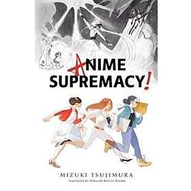 Mizuki Tsujimura: Anime Supremacy!