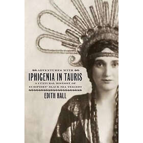 Edith Hall: Adventures with Iphigenia in Tauris