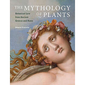Giesecke: The Mythology of Plants Botanical Lore From Ancient Greece and Rome