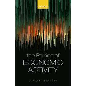 Andy Smith: The Politics of Economic Activity