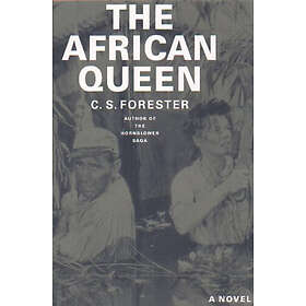 Cecil Scott Forester: The African Queen