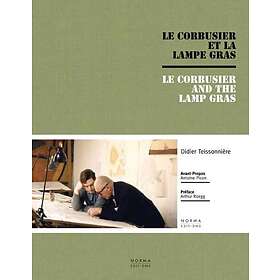 Didier Teissonniere, Arthur Ruegg, Antoine Picon: Le Corbusier and the Gras Lamp