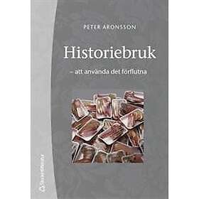 Peter Aronsson: Historiebruk att använda det förflutna