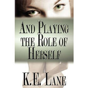 K E Lane: And Playing the Role of Herself