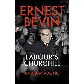 Andrew Adonis: Ernest Bevin