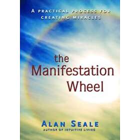Alan Seale: Manifestation Wheel