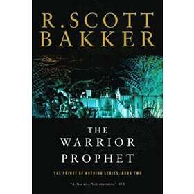 R Scott Bakker: The Warrior Prophet