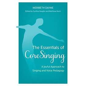 Meribeth Dayme, Cynthia Vaughn: The Essentials of CoreSinging