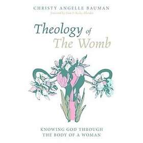 Christy Angelle Bauman: Theology of The Womb