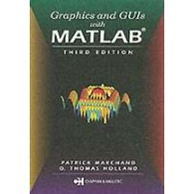 Patrick Marchand, O Holland: Graphics and GUIs with MATLAB