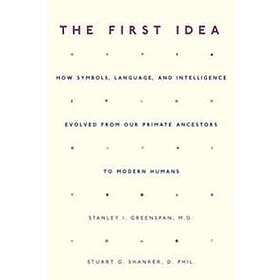 Stanley Greenspan, Stuart Shanker: The First Idea